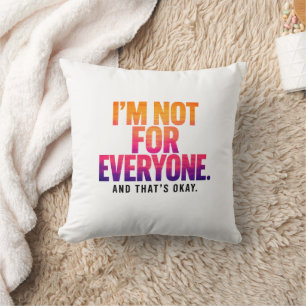 I’m Not for Everyone – Sunset Sky Quote Cushion