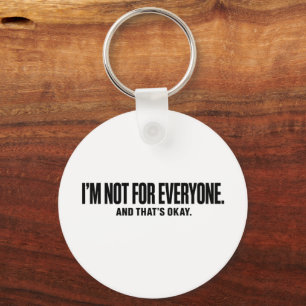I’m Not for Everyone T-Shirt – Bold Minimalist Sel Key Ring