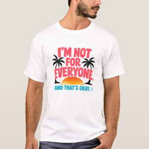 I’m Not for Everyone – Tropical Sunset Quote Desig T-Shirt