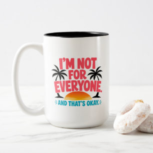 I’m Not for Everyone – Tropical Sunset Quote Desig Two-Tone Coffee Mug