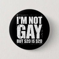 I’m Not Gay But $20 is $20 Funny LGBTQ