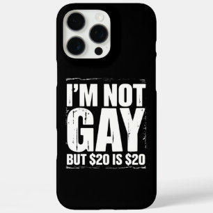 I’m Not Gay But $20 is $20 Funny LGBTQ iPhone 16 Pro Max Case