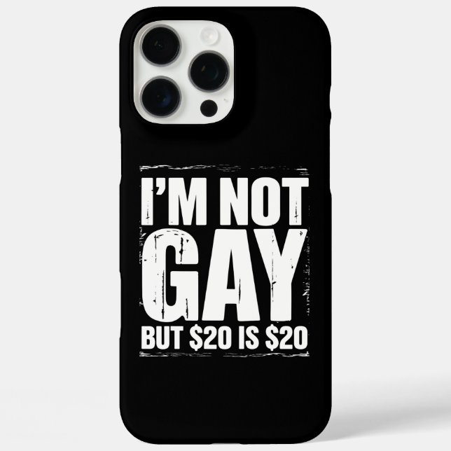 I’m Not Gay But $20 is $20 Funny LGBTQ Case-Mate iPhone Case (Back)