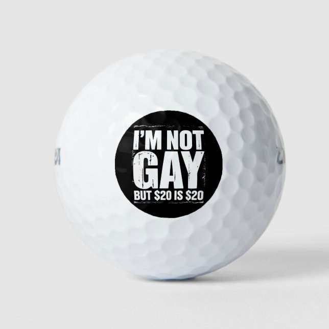 I’m Not Gay But $20 is $20 Funny LGBTQ Golf Balls (Front)