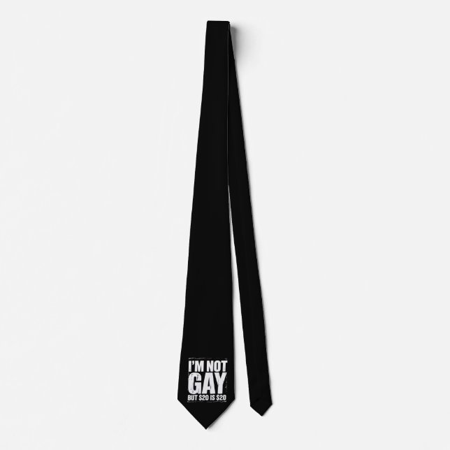 I’m Not Gay But $20 is $20 Funny LGBTQ Tie (Front)