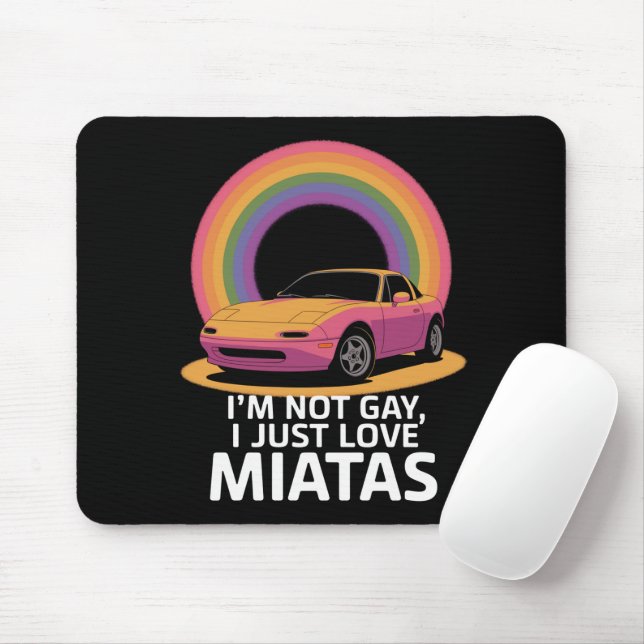 I’m Not Gay I Just Love Miatas LGBT Rainbow  Mouse Pad (With Mouse)
