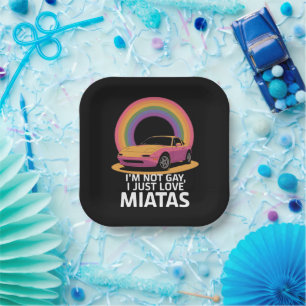 I’m Not Gay I Just Love Miatas LGBT Rainbow Paper Plate