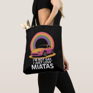 I’m Not Gay I Just Love Miatas LGBT Rainbow Tote Bag