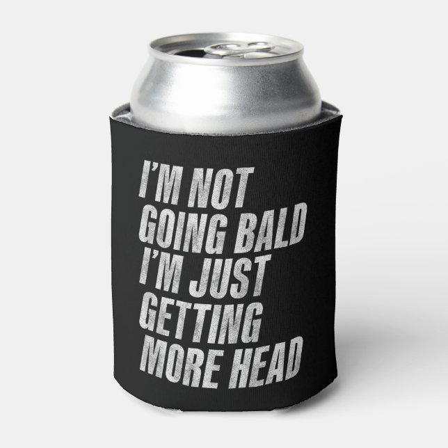 I’m Not Going Bald I’m Just Getting More Head Can Cooler (Can Front)