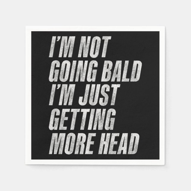 I’m Not Going Bald I’m Just Getting More Head Napkin (Front)