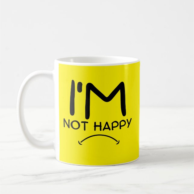 I m not happy coffee mug (Left)