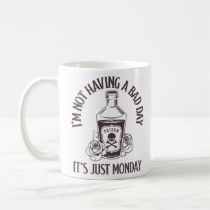 I’m not having a bad day - It’s just Monday Coffee Mug