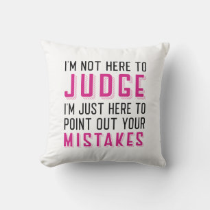 I’m Not Here To Judge Cushion