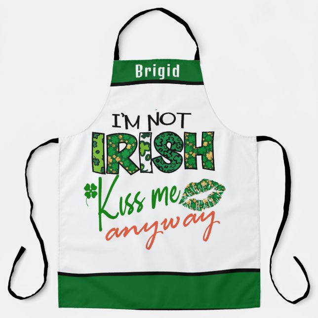 I’m Not Irish Kiss Me Apron - Funny Holiday Design (Front)