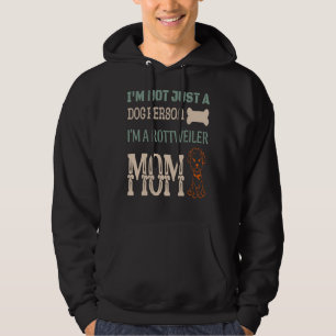 I M Not Just A Dog Person I M Rottweiler Mum Hoodie