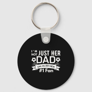 I M Not Just Her Dad I M Also Her 1 Fan Soccer Lov Key Ring