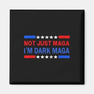 I’m Not Just I'm Dark Trump 2024 Elections 1 Magnet