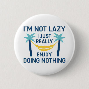 I’m Not Lazy 6 Cm Round Badge