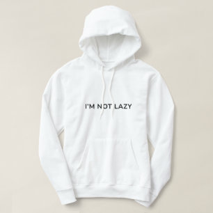 I’m Not Lazy – Funny QuoteT-Shirt Hoodie