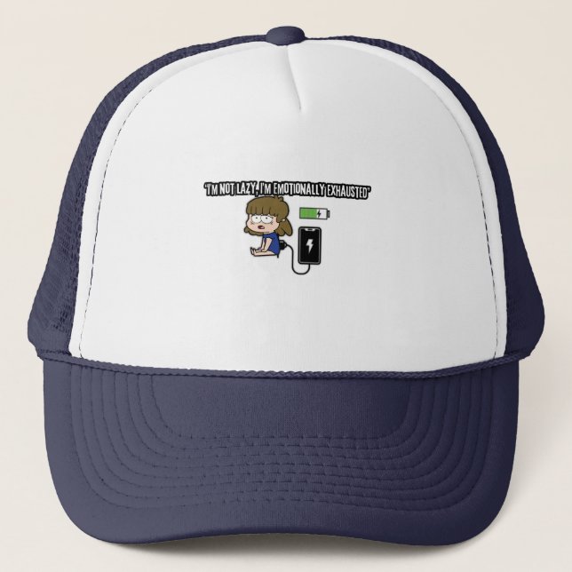 I’m Not Lazy, I’m Emotionally Exhausted – Funny  Trucker Hat (Front)