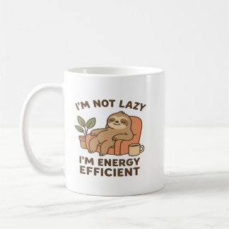 I’m Not Lazy, I’m Energy Efficient –Funny & Sloth Coffee Mug