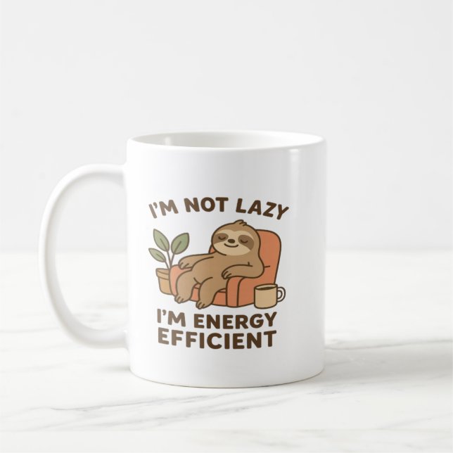 I’m Not Lazy, I’m Energy Efficient –Funny & Sloth  Coffee Mug (Left)