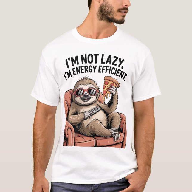 I’m Not Lazy, I’m Energy Efficient Funny Sloth P T-Shirt (Front)