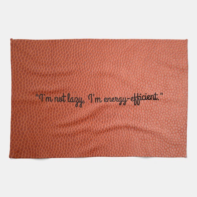 I’m Not Lazy, I’m Energy-Efficient Kitchen Towel (Horizontal)