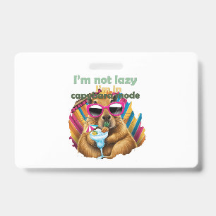 I’m not lazy, I’m in capybara mode ,funny capybara ID Badge