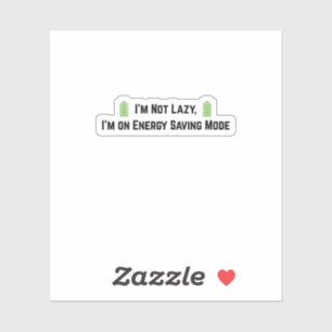 I’m Not Lazy, I’m on Energy Saving Mode