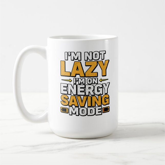 I’m Not Lazy I’m On Energy Saving Mode Funny Tee Coffee Mug (Left)