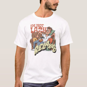 I’m Not Lazy, I’m Relaxed T-Shirt