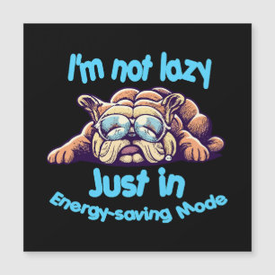 I m Not Lazy, Just in Energy-Saving Mode