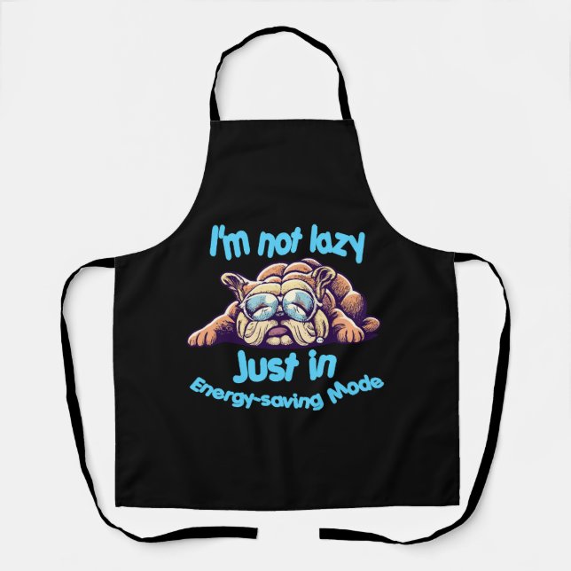 I m Not Lazy, Just in Energy-Saving Mode Apron (Front)