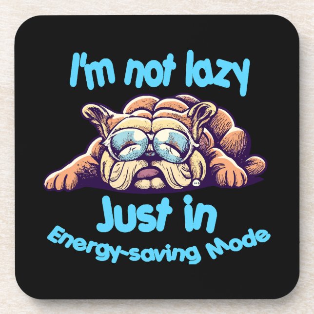 I m Not Lazy, Just in Energy-Saving Mode Coaster (Front)