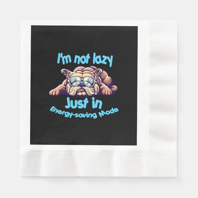 I m Not Lazy, Just in Energy-Saving Mode Napkin (Front)