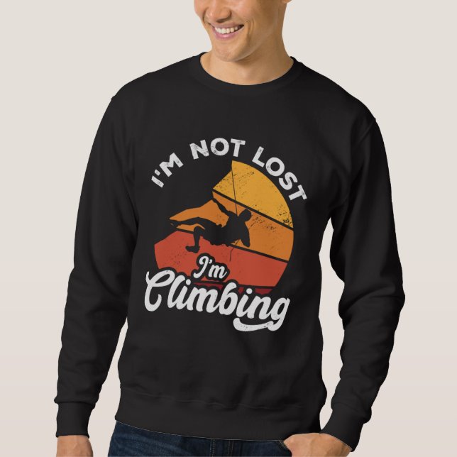 I m Not Lost I m Climbing Boulder Rock Climber Bou Sweatshirt (Front)