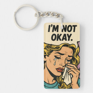 “I’m Not Okay” Key Ring
