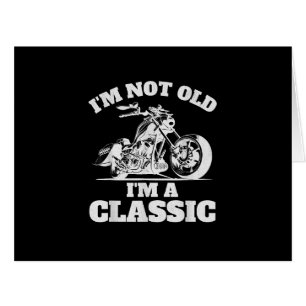 I’m Not Old I’m a Classic - Fathers Day - Vintage