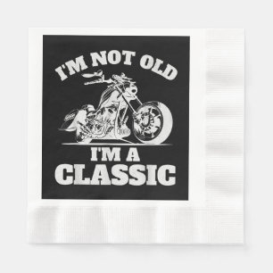 I’m Not Old I’m a Classic - Fathers Day - Vintage  Napkin