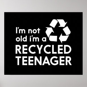 I’m Not Old, I’m a Recycled Teenager Poster