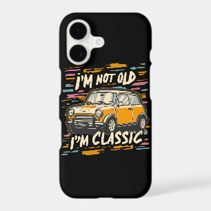 I m Not Old I m Classic