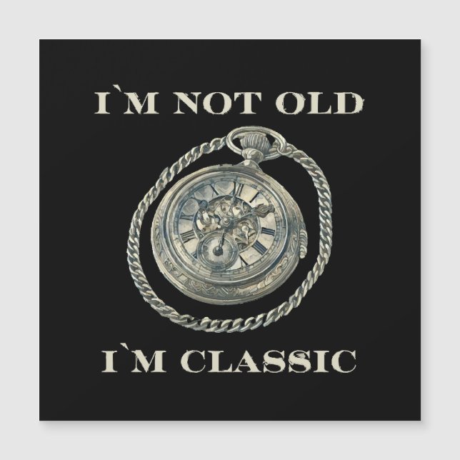 I m not old I m classic (Front)