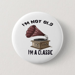 I m not old i m classic 6 cm round badge
