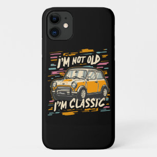I m Not Old I m Classic iPhone 11 Case