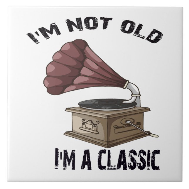 I m not old i m classic ceramic tile (Front)
