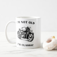 I’m not old i’m classic 