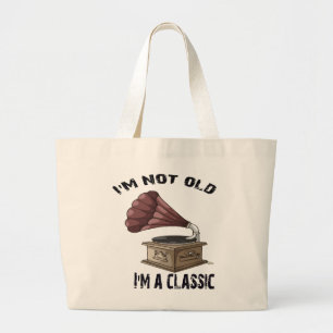 I m not old i m classic large tote bag