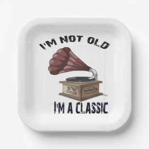 I m not old i m classic paper plate