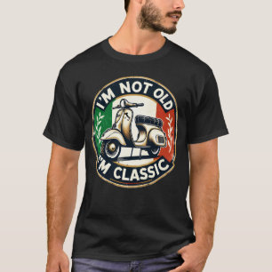 I’m Not Old I’m Classic  T-Shirt